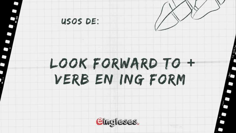 Look Forward To Verb En Ing Form