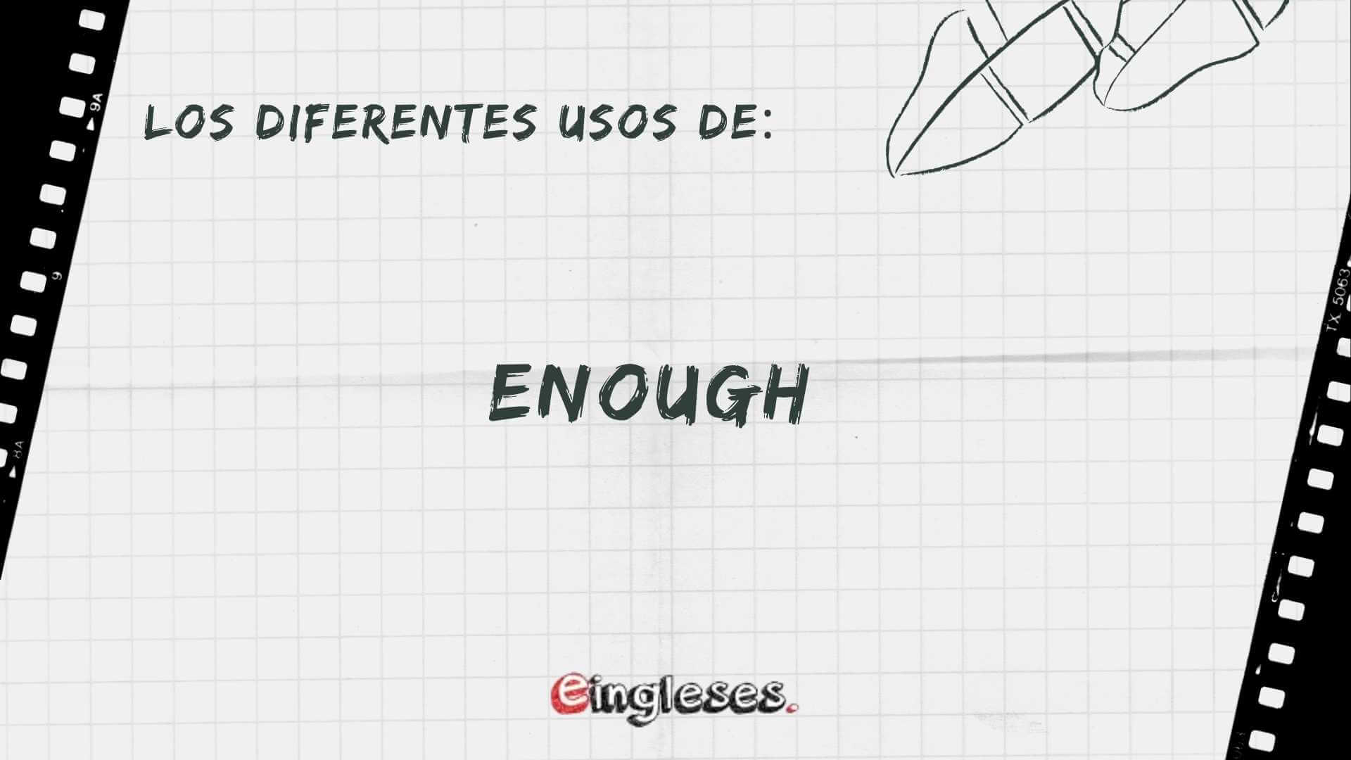 Los diferentes usos de «enough» – Eingleses