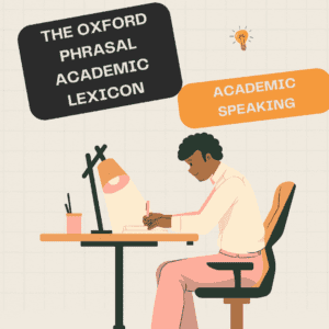 The Oxford Phrasal Academic Lexicon (Speaking)